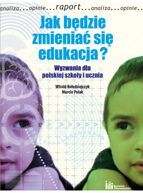 Jak będzie zmieniać się edukacja? Wyzwania dla polskiej szkoły i ucznia