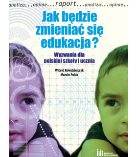 Jak będzie zmieniać się edukacja? Wyzwania dla polskiej szkoły i ucznia