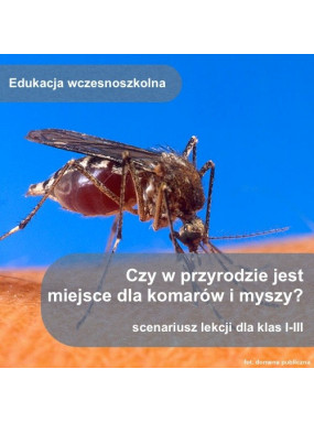Czy w przyrodzie jest miejsce dla komarów i myszy?