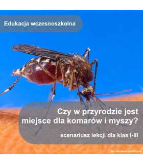 Czy w przyrodzie jest miejsce dla komarów i myszy?
